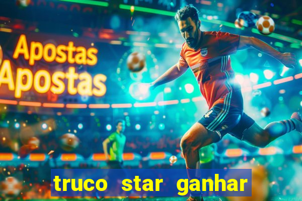 truco star ganhar dinheiro pix